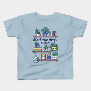 Just one more plant Kids T-Shirt